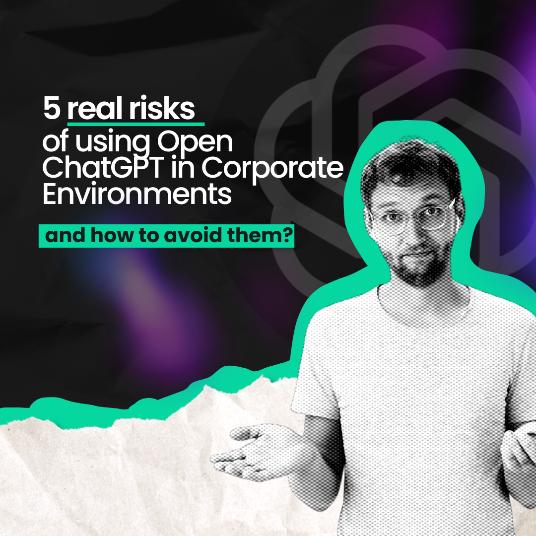 5 Real Risks of Using Open ChatGPT in Corporate Environments